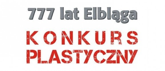 Konkurs plastyczny na 777-lecie Elbląga