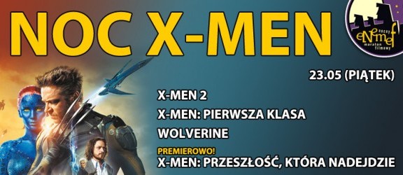 Konkurs! Wygraj 5 wejściówek na Nocny Maraton ENEMEF: Noc X-Men