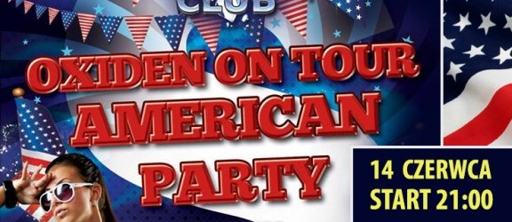 American Party w sobotę, a w czwartek... Club Oxiden zaprasza! 