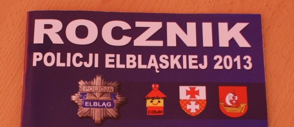 Rocznik Policji Elbląskiej 2013 został już wydany