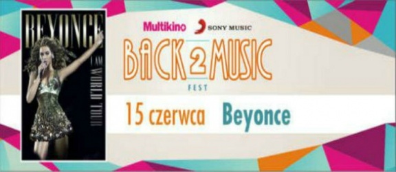 Beyonce „I Am... World Tour” 15 czerwca w ramach Back2Music   Fest w Multikinie!