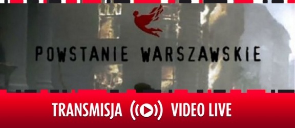 Uroczyste obchody rocznicy Powstania Warszawskiego - zobacz nagranie LIVE