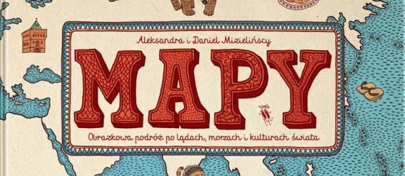  Wystawa „Mapy. Obrazkowa podróż po lądach, morzach i kulturach świata”