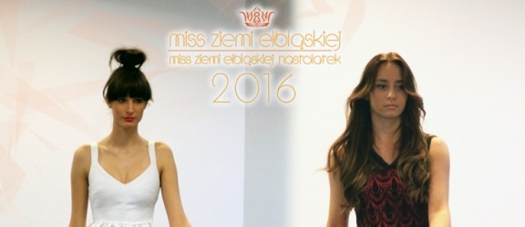 Pierwsze finalistki Miss Ziemi Elbląskiej zakwalifikowane
