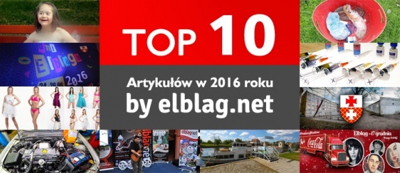 Najchętniej czytane w 2016 roku! Top 10 Elbląg.net