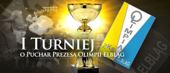I Turniej o Puchar Prezesa Olimpii Elbląg