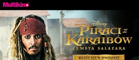 Bilety na film „Piraci z Karaibów: Zemsta Salazara” już w sprzedaży w sieci Multikino!