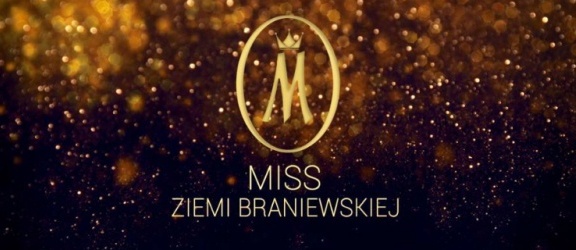 Przyjdź na casting Miss Ziemi Braniewskiej 