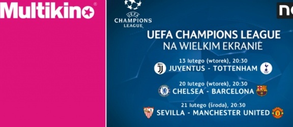 Liga Mistrzów UEFA na wielkim ekranie ponownie w Multikinie! 