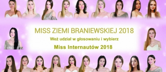 Miss Ziemi Braniewskiej 2018. Weź udział w wyborach Miss Internetu!