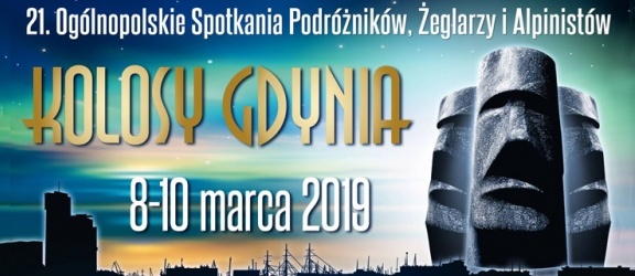 Kolosy. 8 marca rusza w Gdyni największy festiwal podróżniczy w Europie