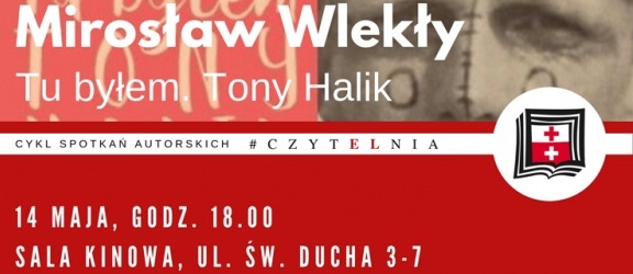 Spotkanie z Mirosławem Wlekłym – autorem książki o Tonym Haliku