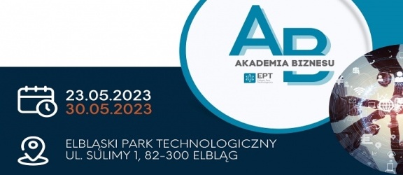 W maju w Elbląskim Parku Technologicznym odbędą się dwa bezpłatne szkolenia z cyklu Akademia Biznesu