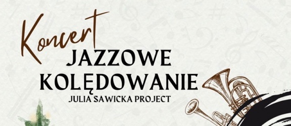 Koncert “Jazzowe Kolędowanie” - Julia Sawicka Project