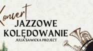 Koncert “Jazzowe Kolędowanie” - Julia Sawicka Project