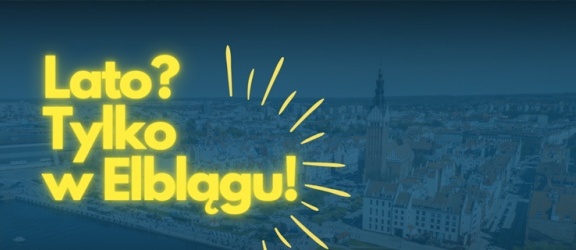 Lato pełne wrażeń – Elbląg zaprasza!
