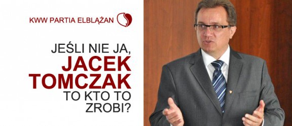 Jeśli nie ja, Jacek Tomczak, to kto to zrobi ?