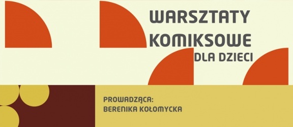 Warsztaty komiksowe dla dzieci z Bereniką Kołomycką