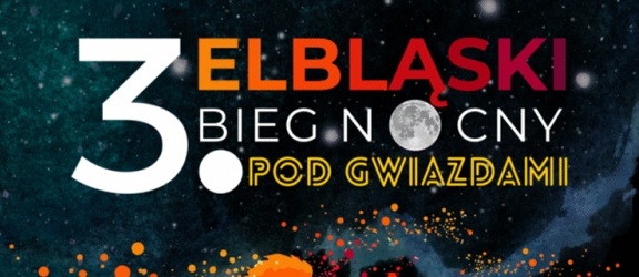Elbląski Bieg Nocny Pod Gwiazdami powraca – już 27 września!