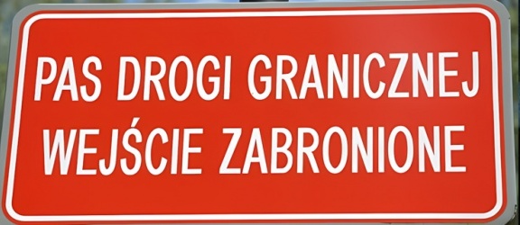 Straż Graniczna przypomina: przestrzegaj przepisów w strefie nadgranicznej