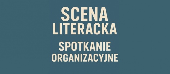 Spotkanie organizacyjne Sceny Literackiej