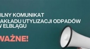 Komunikat dla klientów Zakładu Utylizacji Opadów w Elblągu