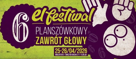 6. El-Festiwal – Planszówkowy Zawrót Głowy! Szósta edycja, jeszcze większa przygoda!