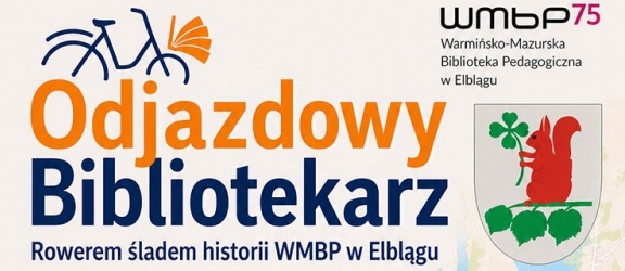 Odjazdowy Bibliotekarz - rowerem, śladami dawnych siedzib WMBP w Elblągu