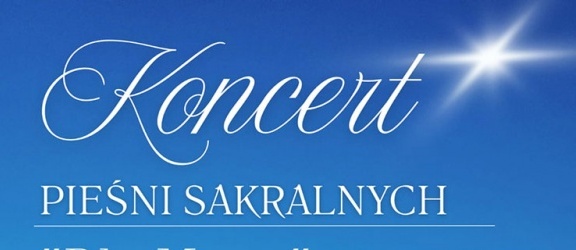 Koncert Pieśni Sakralnych „Dla Mamy”