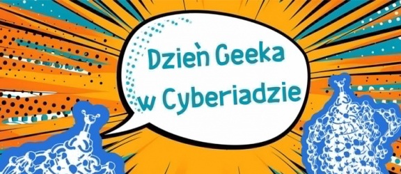Dzień Geeka w Cyberiadzie