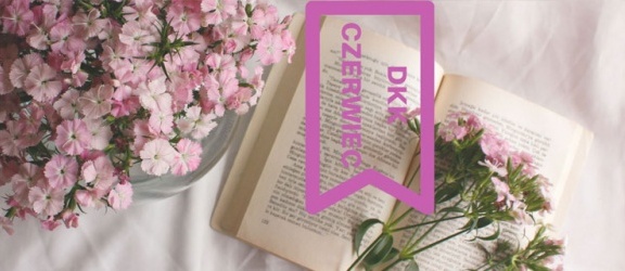 Więcej słońca i książek! Czerwcowe o książkach rozmowy