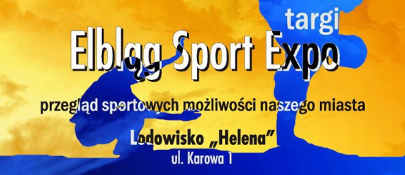 Już w niedzielę III Targi Elbląg Sport Expo